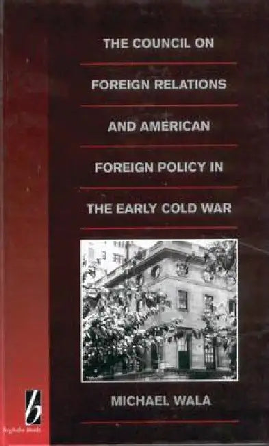 Buy The Council on Foreign Relations and American Policy in the Early Cold War (English, Michael Wala) Online at Best Price - BookBajar