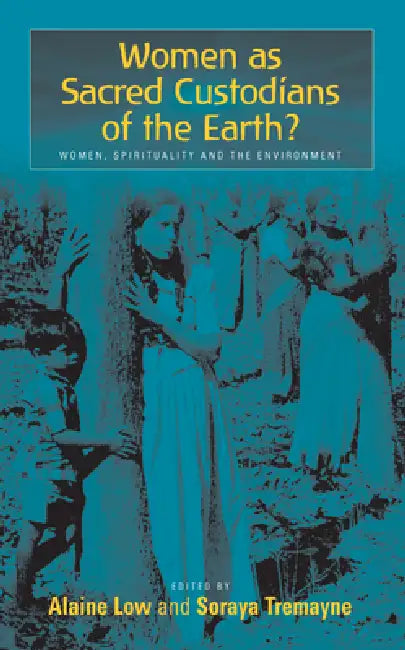 Buy Women as Sacred Custodians of the Earth? (English, Alaine Low | Soraya Tremayne) Online at Best Price - BookBajar