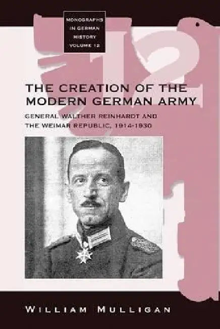 Buy The Creation of the Modern German Army (English, William Mulligan) Online at Best Price - BookBajar
