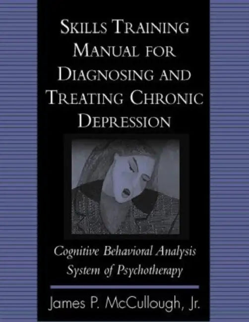 Buy Skills Training Manual for Diagnosing and Treating Chronic Depression (English, James P. McCullough) Online at Best Price - BookBajar