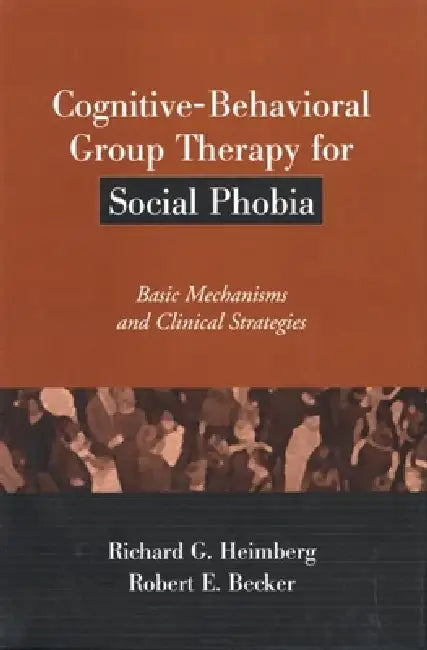 Buy Cognitive-Behavioral Group Therapy for Social Phobia (English, Richard G. Heimberg | Robert E. Becker) Online at Best Price - BookBajar
