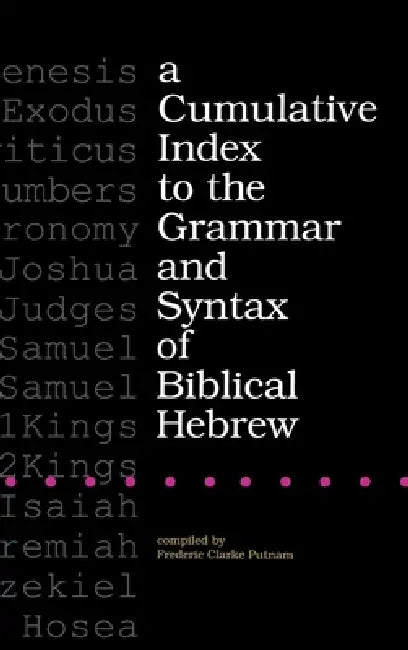 Buy A Cumulative Index to the Grammar and Syntax of Biblical Hebrew (English, Frederic Clarke Putnam) Online at Best Price - BookBajar