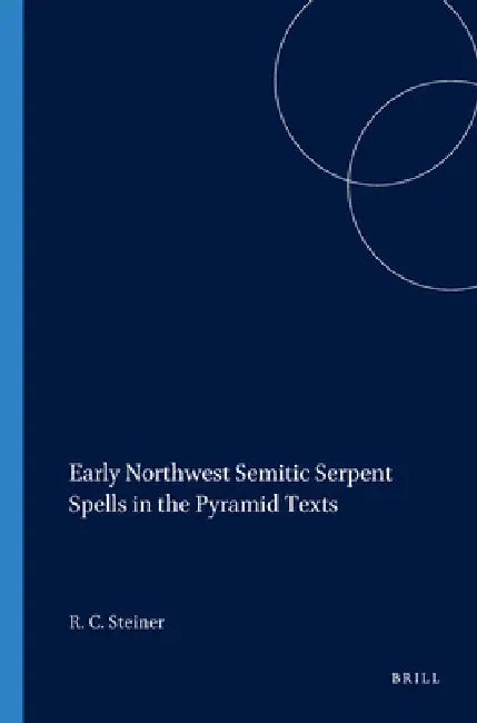 Buy Early Northwest Semitic Serpent Spells in the Pyramid Texts (English, Richard C. Steiner) Online at Best Price - BookBajar