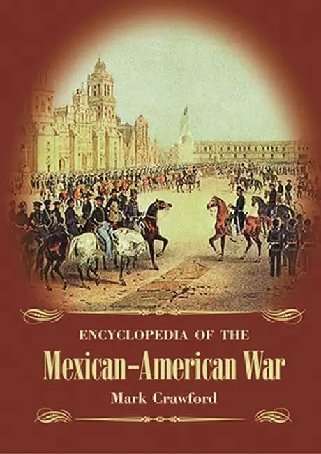 Buy Encyclopedia of the Mexican-American War (English, Mark Crawford) Online at Best Price - BookBajar