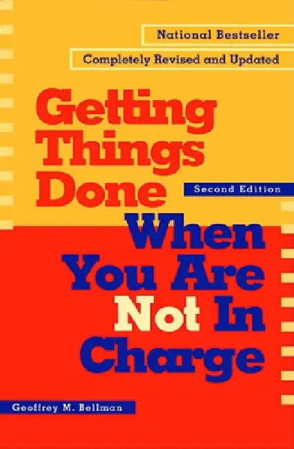 Buy Getting Things Done When You Are Not in Charge (English, Geoffrey M. Bellman) Online at Best Price - BookBajar