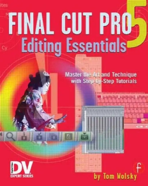 Final Cut Pro 5 Editing Essentials (English, Tom Wolsky) - Image 1 - BookBajar