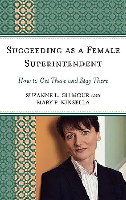 Succeeding as a Female Superintendent (English, Suzanne L. Gilmour | Mary P. Kinsella) - Image 1 - BookBajar