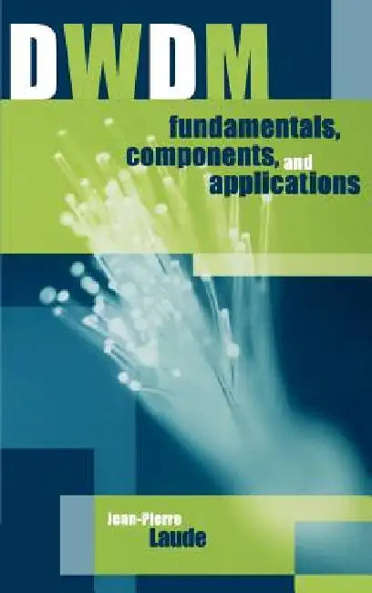 Buy DWDM Fundamentals, Components and Applications (English, Jean-Pierre Laude) Online at Best Price - BookBajar