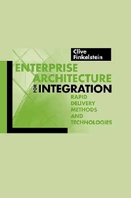 Buy Enterprise Architecture for Integration (English, Clive Finkelstein) Online at Best Price - BookBajar