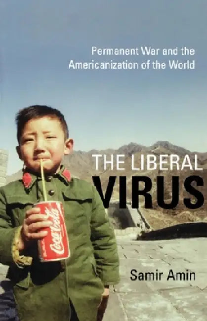 Buy The Liberal Virus (English, Samir Amin) Online at Best Price - BookBajar