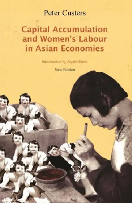 Buy Capital Accumulation and Women's Labor in Asian Economies (English, Peter Custers | Jayati Ghosh) Online at Best Price - BookBajar