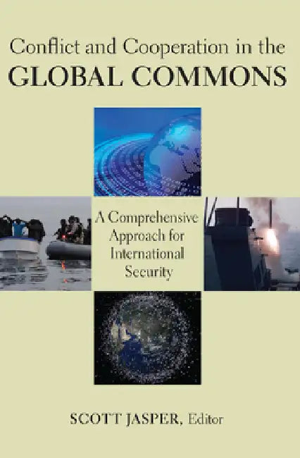 Buy Conflict and Cooperation in the Global Commons (English, Scott Jasper | Thomas G. Mahnken | Scott Jasper) Online at Best Price - BookBajar