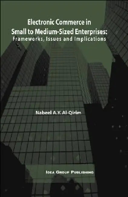 Buy Electronic Commerce in Small to Medium-Sized Enterprises (English, Nabeel a. y. Al Qirim) Online at Best Price - BookBajar