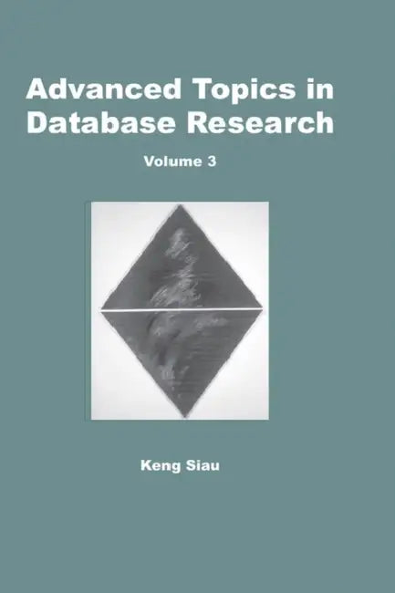 Advanced Topics in Database Research, Volume 3 (English, Keng Siau) - Image 1 - BookBajar