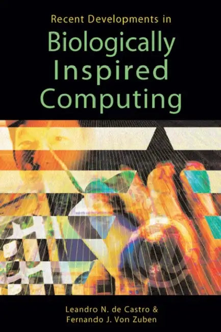 Buy Recent Developments in Biologically Inspired Computing (English, Fernando J. Von Zuben | Leandro N. De Castro | Leandro Nunes de Castro) Online at Best Price - BookBajar