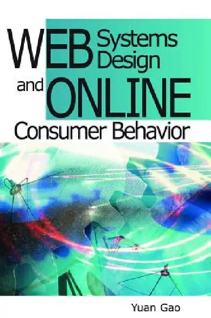 Buy Web Systems Design and Online Consumer Behavior (English, Yuan Gao) Online at Best Price - BookBajar