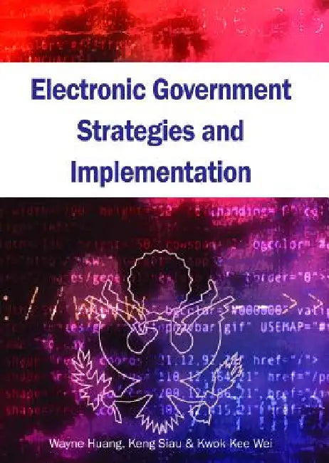 Buy Electronic Government Strategies and Implementation (English, Wayne Huang | Wayne Huang | Keng Siau) Online at Best Price - BookBajar