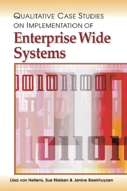 Buy Qualitative Case Studies on Implementation of Enterprise Wide Systems (English, Liisa Von Hellens | Sue Nielsen | Jenine Beekhuyzen) Online at Best Price - BookBajar