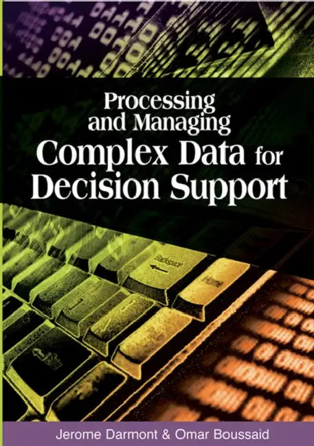 Buy Processing and Managing Complex Data for Decision Support (English, Jerome Darmont | Omar Boussaid) Online at Best Price - BookBajar