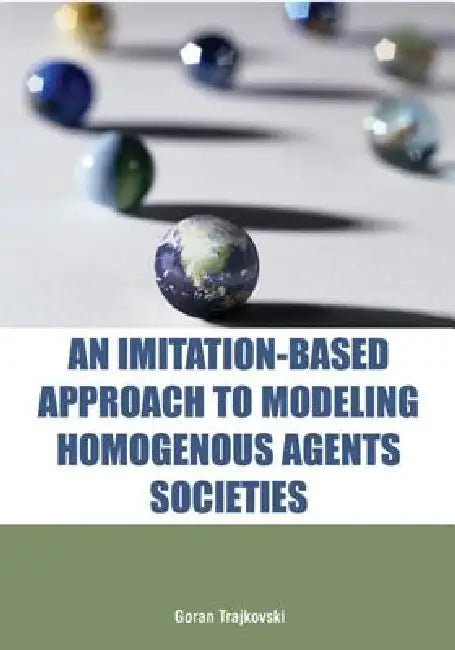 Buy An Imitation-Based Approach to Modeling Homogenous Agents Societies (English, Goran Trajkovski) Online at Best Price - BookBajar