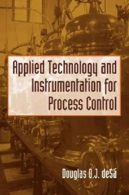 Buy Applied Technology and Instrumentation for Process Control (English, Douglas O. De Sa) Online at Best Price - BookBajar