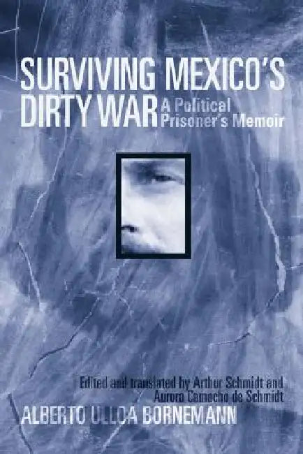 Buy Surviving Mexico's Dirty War (English, Alberto Ulloa Bornemann) Online at Best Price - BookBajar