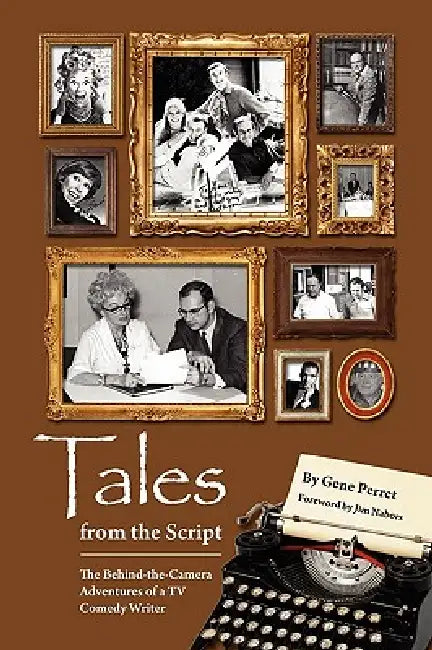 Buy Tales from the Script - The Behind-The-Camera Adventures of a TV Comedy Writer (English, Gene Perret | Jim Nabors) Online at Best Price - BookBajar