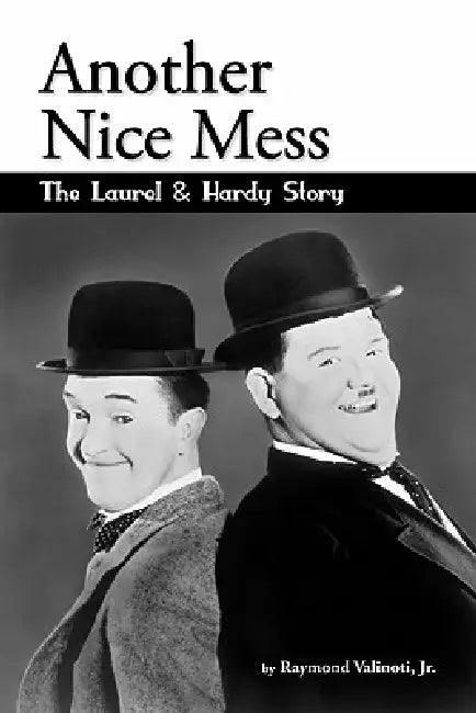 Buy Another Nice Mess - The Laurel & Hardy Story (English, Jr. Valinoti Raymond) Online at Best Price - BookBajar