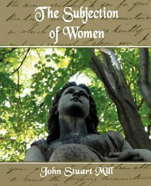 The Subjection of Women (English, Stuart Mill John Stuart Mill | John Stuart Mills) - Image 1 - BookBajar