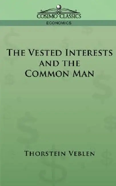 Buy The Vested Interests and the Common Man (English, Thorstein Veblen) Online at Best Price - BookBajar