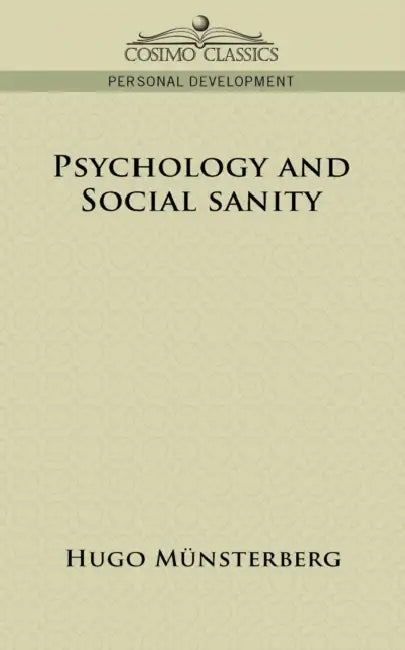 Buy Psychology and Social Sanity (English, Hugo M]nsterberg | Hugo Munsterberg) Online at Best Price - BookBajar