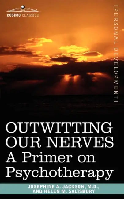 Buy Outwitting Our Nerves (English, M. D. Josephine Jackson | M. D. Josephine Jackson | Helen M. Salisbury) Online at Best Price - BookBajar