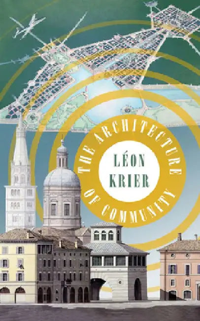 Buy The Architecture of Community (English, Leon Krier) Online at Best Price - BookBajar
