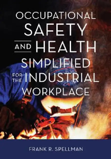 Buy Occupational Safety and Health Simplified for the Industrial Workplace (English, Frank R. Spellman) Online at Best Price - BookBajar