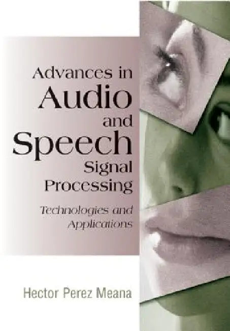Buy Advances in Audio and Speech Signal Processing (English, Hector Perez-Meana) Online at Best Price - BookBajar