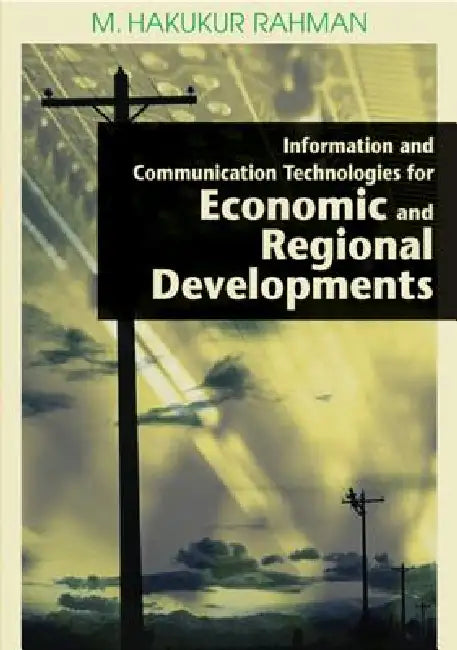 Buy Information and Communication Technologies for Economic and Regional Developments (English, M. Hakikur Rahman) Online at Best Price - BookBajar