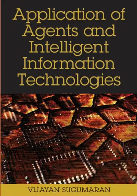 Buy Application of Agents and Intelligent Information Technologies (English, Vijayan Sugumaran) Online at Best Price - BookBajar