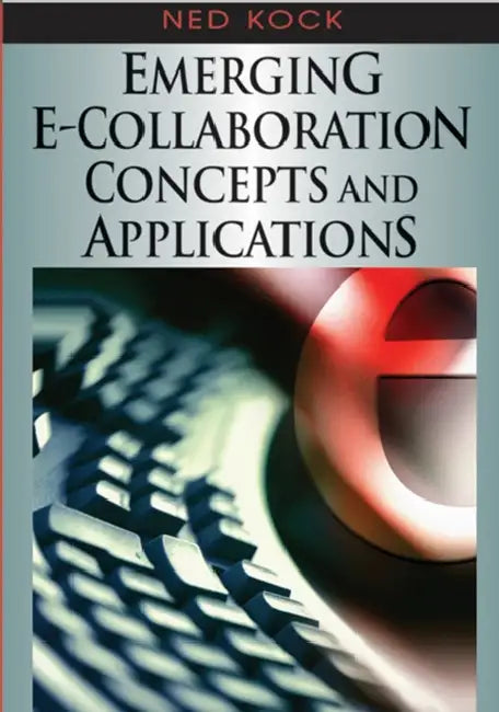 Buy Emerging E-Collaboration Concepts and Applications (English, Ned Kock) Online at Best Price - BookBajar