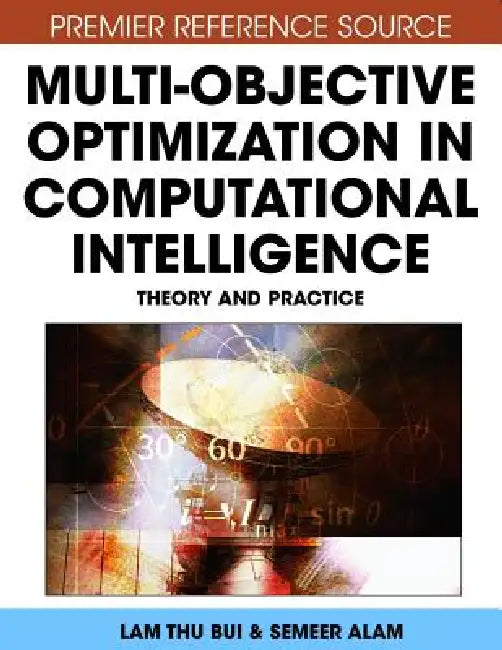 Buy Multi-Objective Optimization in Computational Intelligence (English, Lam Thu Bui | Sameer Alam) Online at Best Price - BookBajar