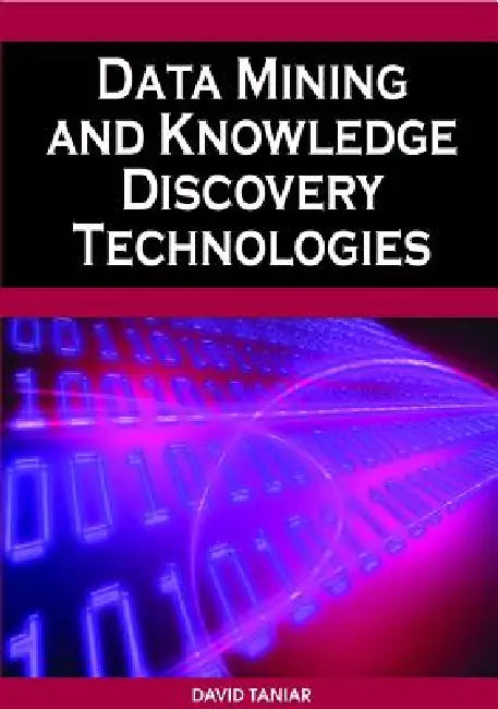 Buy Data Mining and Knowledge Discovery Technologies (English, David Taniar) Online at Best Price - BookBajar