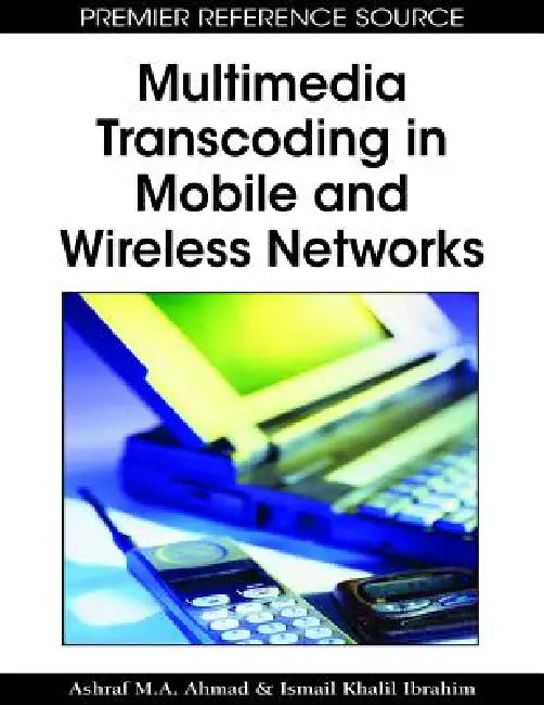 Buy Multimedia Transcoding in Mobile and Wireless Networks (English, Ashraf M. a. Ahmad | Ismail Khalil) Online at Best Price - BookBajar