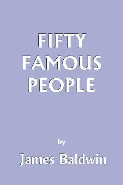 Buy Fifty Famous People (Yesterday's Classics) (English, James Baldwin) Online at Best Price - BookBajar