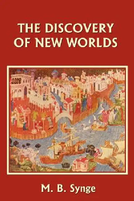 The Discovery of New Worlds (Yesterday's Classics) (English, M. B. Synge | E. M. Synge) - Image 1 - BookBajar