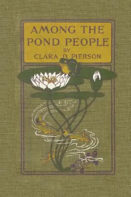 Buy Among the Pond People (Yesterday's Classics) (English, Clara Dillingham Pierson | F. C. Gordon) Online at Best Price - BookBajar