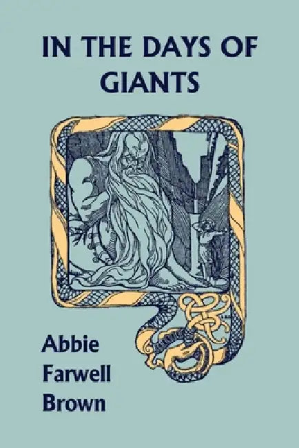 Buy In the Days of Giants (Yesterday's Classics) (English, Abbie Farwell Brown | E. Boyd Smith) Online at Best Price - BookBajar
