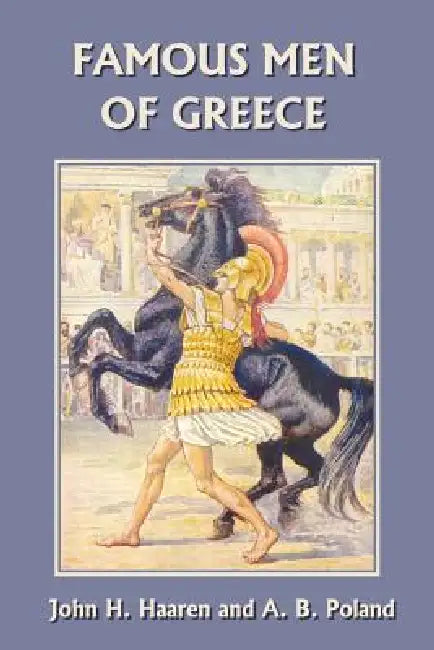 Buy Famous Men of Greece (Yesterday's Classics) (English, John H. Haaren | A. B. Poland) Online at Best Price - BookBajar