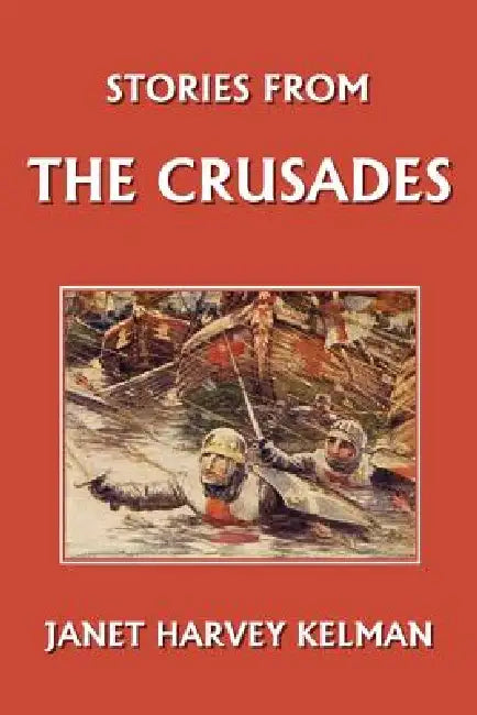 Buy Stories from the Crusades (Yesterday's Classics) (English, Janet Harvey Kelman | L. D. Luard) Online at Best Price - BookBajar
