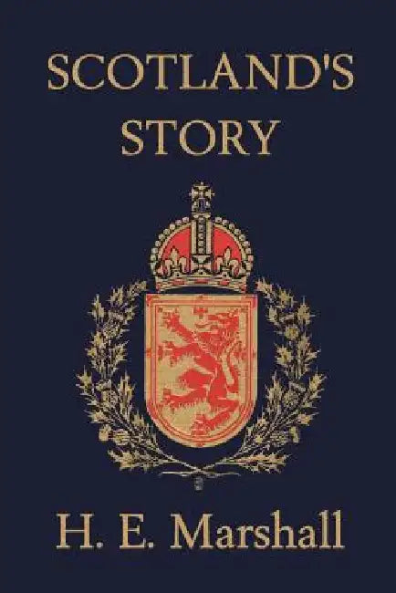 Buy Scotland's Story (Yesterday's Classics) (English, H. E. Marshall | J. R. Skelton | John Hassall) Online at Best Price - BookBajar
