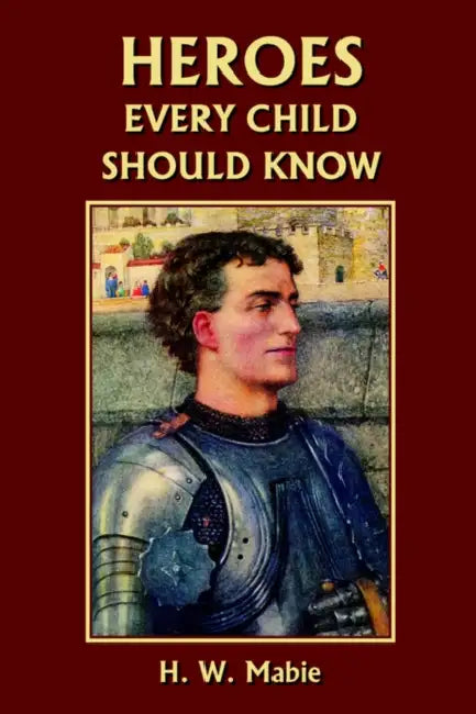 Heroes Every Child Should Know (Yesterday's Classics) (English, H. W. Mabie) - Image 1 - BookBajar