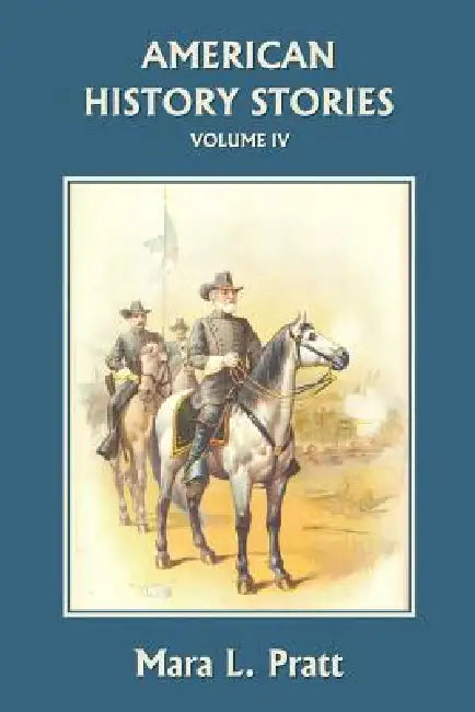 Buy American History Stories, Volume IV (Yesterday's Classics) (English, Mara L. Pratt) Online at Best Price - BookBajar